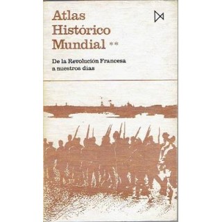 Atlas Historico Mundial II: De La Revolucion Francesa a nuestros dias